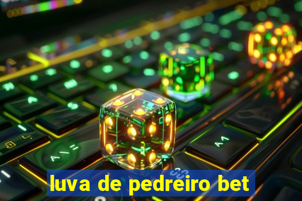 luva de pedreiro bet